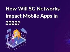 2022年，5G網(wǎng)絡將如何影響APP制作，5G時代開發(fā)app的特點