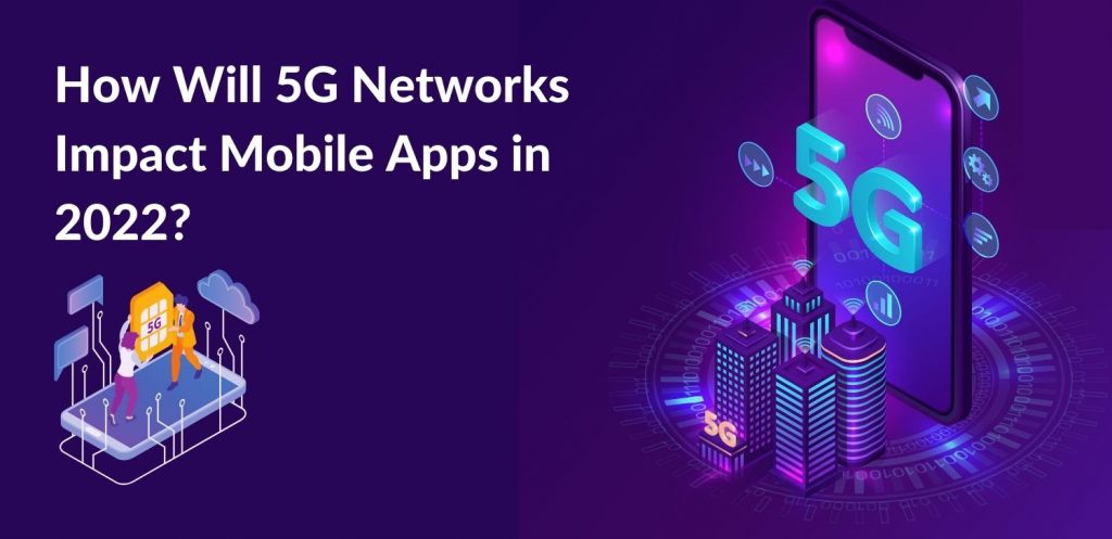 5G網(wǎng)絡將如何影響APP制作,5G時代開發(fā)app的特點